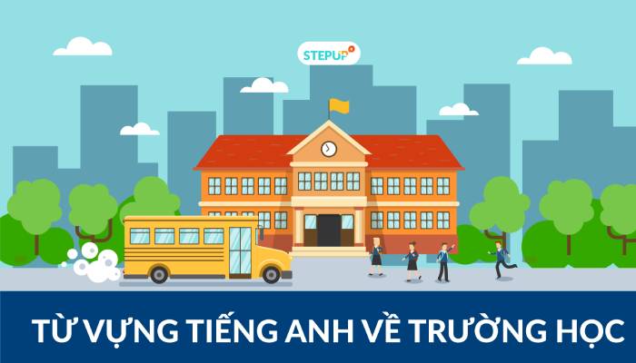 Cụm từ chủ đề Học tập và Trường học 2 Từ vựng tiếng Anh về trường học