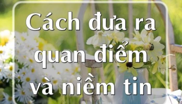 Cách đưa ra niềm tin và quan điểm trong tiếng Anh 1 Cách đưa ra niềm tin và quan điểm trong tiếng Anh