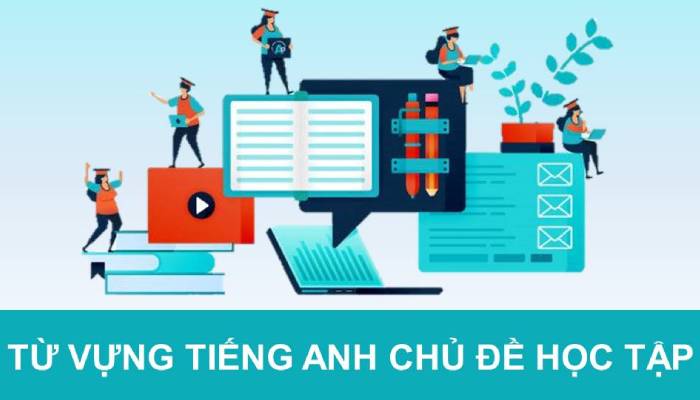 Cụm từ chủ đề Học tập và Trường học 1 Từ vựng tiếng Anh chủ đề học tập